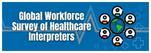 Global Workforce Survey of Healthcare Interpreters banner